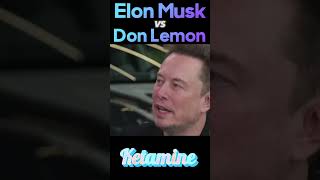 Elon Musk VS Don Lemon: Ketamine