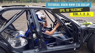 TUTORIAL BIKIN BMW E36 BALAP, EPS. 18 TESTING !!!