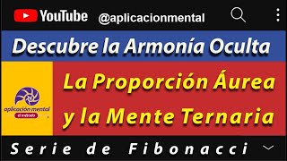 Trazando la Armonía de la Existencia Fibonachi, la Proporción Áurea y la Mente Ternaria