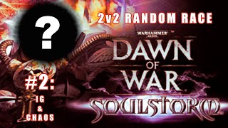 2v2's w/ RANDOM Race #2 | Dawn of War: Soulstorm