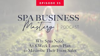 Why Spas Need an 8-Week Launch Plan to Maximize Their Event Sales