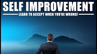 Self Improvement is the KEY! (it's ok to be wrong)