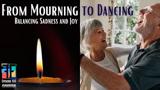 From Mourning to Dancing (Face to Face, Ep. 63)