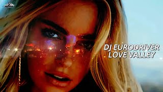 Dj Eurodriver - Love Valley Eurodance  2024