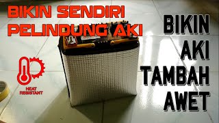 Bikin Cover Aki Anti Panas | Aki Jadi Makin Awet