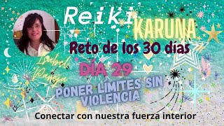 30 DÍAS REIKI KARUNA DÍA 29: PONER LÍMITES SIN VIOLENCIA - Conectar con nuestra fuerza interior.