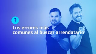 LOS ERRORES MÁS COMUNES AL BUSCAR ARRENDATARIO