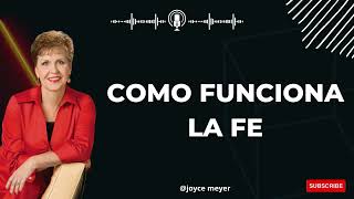 Joycer Meyer Ministries 2023 -Como Funciona la Fe