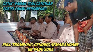 🔴DETIK" PAMAN IZAN GANTIKAN POSISI PAHMI NEROMPONG DI GENDING SEMARANDANE LIVE GUNUNG AMUK