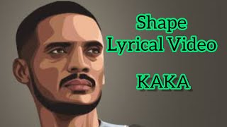 KAKA - Shape Lyrical Video Song