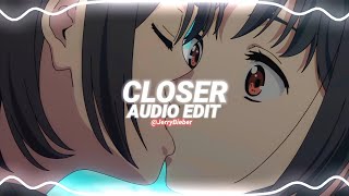 closer (so baby pull me closer) - the chainsmokers ft. halsey [edit audio]