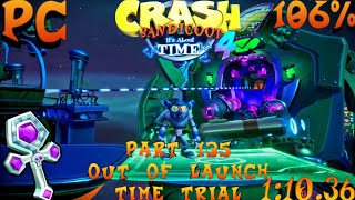 Crash Bandicoot 4 Its About Time: Part 135: Out Of Launch Time Trial 106% (PC)