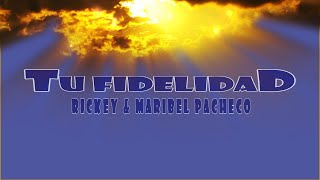 Tu Fidelidad | Ricky & Maribel Pacheco | 1er Aniversario (*Ebenezer*) Centro Jehova Rohi