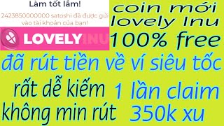 Đồng coin lovely Inu mới đã rút tiền, không min rút kiếm dễ giá tương lai sẽ cao hãy hould ngay 100%