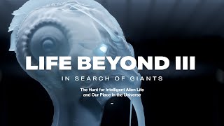 LIFE BEYOND 3:  In Search of Giants.  The Hunt for Intelligent Alien Life (4K)