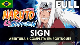 NARUTO SHIPPUDEN - Abertura 6 Completa em Português (Sign) || MigMusic