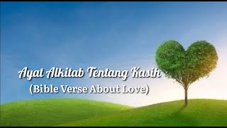 AYAT ALKITAB TENTANG KASIH || BIBLE VERSES ABOUT LOVE #ayatalkitabtentangkasih #bibleverseaboutlove