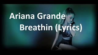 Ariana Grande - Breathin' (Lyrics)