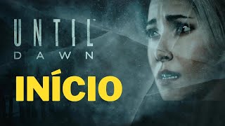 Until Dawn - Início