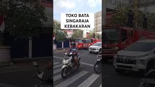 TOKO BATA SINGARAJA KEBAKARAN ||  JLN DIPONOGORO SINGARAJA