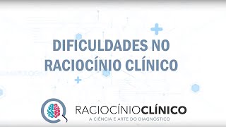 As 5 maiores dificuldades no raciocínio clínico