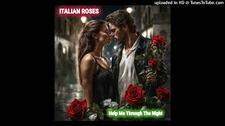 Italian Roses - Help Me Through The Night (Italo Dance 2024)