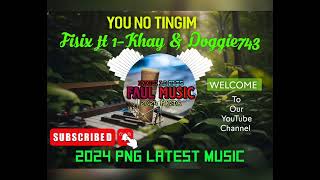 You No Tingim | -Fisix ft 1-Khay & Doggie743 | Prod by Doggie743