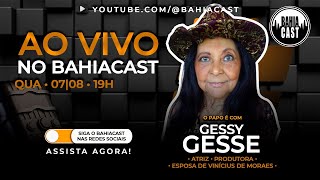 Gessy Gesse no Bahiacast