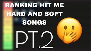 RANKING HIT ME HARD AND SOFT SONGS [pt.2]