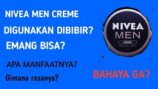 Nivea men Creme di gunakan dibibir?emang bisa?