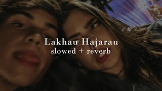 Lakhau hajarau - Yabesh Thapa ( Slowed + Reverb )