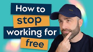 How to stop working for free