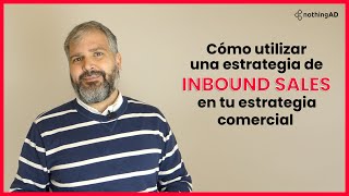 📌 Cómo utilizar una estrategia de Inbound Sales en tu estrategia comercial 👉