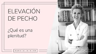 Elevación de pecho - ¿Qué es una plenitud? | Dra. Garcia-Dihinx