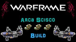 [U21.7] Warframe - Arca Scisco Build [3 Forma] | N00blShowtek