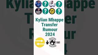 Kylian Mbappe Transfer Rumour 2024 💥#football #kylianmbappe