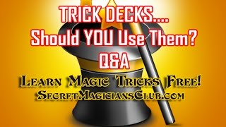 Magic Trick Decks and Cards. Should YOU Use Them?