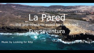 Fuerteventura by drone: La Pared, archaeology of the pre-Hispanic coast to coast wall