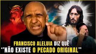 MINHA RESPOSTA AO FRANCISCO ALELUIA SOBRE O PECADO ORIGINAL E OUTRAS PATAQUADAS @Bibliasembalela @