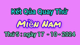 Quay Thử Xổ Số Miền Nam Hôm Nay, Ngày 17 - 10 - 2024, ( Thứ 5 )