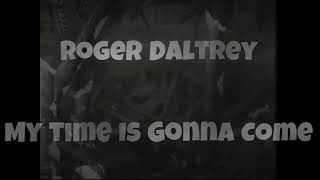 Roger Daltrey   My Time Is Gonna Come