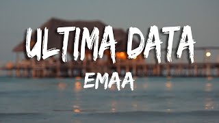 EMAA - Ultima Dată (Versuri/Lyrics)