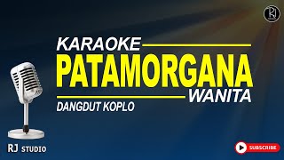 PATAMORGANA KARAOKE NADA WANITA ( DANGDUT KOPLO )