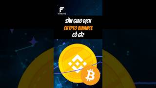 Sàn giao dịch Crypto Binance có gì? #binance #dautucrypto #shorts