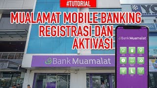 Registrasi dan Aktivasi Muamalat Mobile Banking