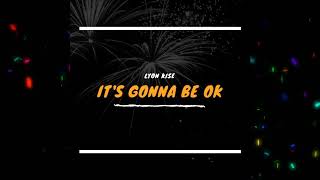 Lyon Kise - It's Gonna Be Ok