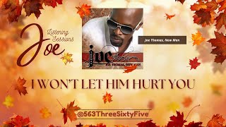 I Won't Let Him Hurt You by Joe | LISTENING SESSIONS