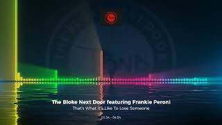 The Bloke Next Door featuring Frankie Peroni - That's What It's Like To Lose Someone