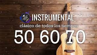 Musica Instrumental De Los 50, 60 y 70   Instrumentales Del Recuerdo Lo Mejor De Lo Mejor