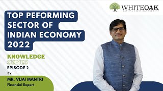 Top Performing Sector Of Indian Economy - Knowledge Series (Episode 2) - Vijai Mantri